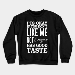 Not everyone has good taste Crewneck Sweatshirt